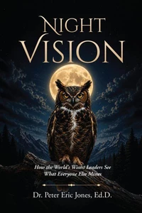 Night Vision: How the World's Wisest Leaders See What Everyone Else Misses