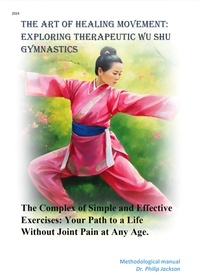 Dr. Philip - The Art of Healing Movement: Exploring Therapeutic Wu Shu Gymnastics..