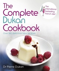 Dr Pierre Dukan - The Complete Dukan Cookbook.
