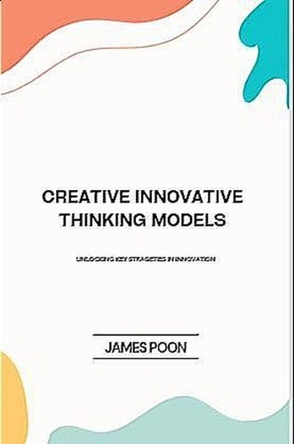  Dr Poon Teng Fatt - Creative Innovative Thinking Models.