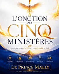 L'Onction des Cinq Ministères : Marcher dans l'Appel et la Destinée Divine