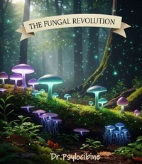 The Fungal Revolution - A Symbiotic Path to Planetary Healing and Conscious Evolution