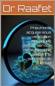  Dr Raafet - Pneumonie acquise sous ventilation mécanique dans le service de réanimation pendant la pandémie de covid.