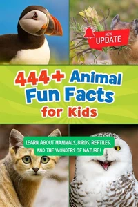 444+ Animal Fun Facts for Kids: Learn About Mammals, Birds, Reptiles, and the Wonders of Nature!