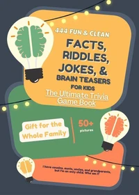 444 Fun and Clean Facts, Riddles, Jokes, and Brain Teasers for Kids of All Ages: The Ultimate Trivia Game Book