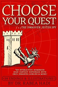 Choose Your Quest: The Dwarven Jester Spy: An Interactive Humorous High Fantasy Espionage With Orcs, Dwarves, Goblins & More
