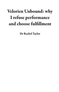 Velorien Unbound: why I refuse performance and choose fulfillment