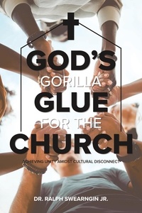  Dr. Ralph Swearngin Jr. - God's Gorilla Glue for the Church.