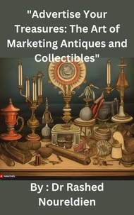 "Advertise Your Treasures: The Art of Marketing Antiques and Collectibles"