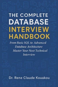 The Complete Database Interview Handbook: 100 Essential Questions Every Developer Must Know