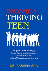 Dr. Reshma Sao - Become a Thriving Teen - Master Teenage Series, #1.