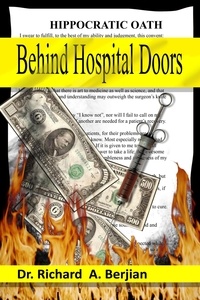  Dr. Richard A. Berjian - Behind Hospital Doors.
