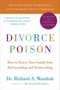 Dr. Richard A Warshak - Divorce Poison New and Updated Edition - How to Protect Your Family from Bad-mouthing and Brainwashing.
