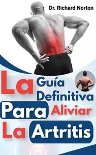 La Guía Definitiva Para Aliviar La Artritis