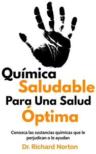 Química Saludable Para Una Salud Óptima: Conozca las sustancias químicas que le perjudican o le ayudan