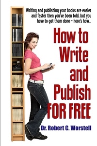  Dr. Robert C. Worstell - How To Write And Publish For Free - Really Simple Writing &amp; Publishing, #11.