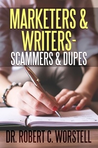  Dr. Robert C. Worstell - Marketers &amp; Writers - Scammers &amp; Dupes - Really Simple Writing &amp; Publishing.