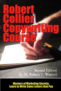  Dr. Robert C. Worstell et  Robert Collier - The Robert Collier Copywriting Course: Second Edition - Masters of Copywriting.