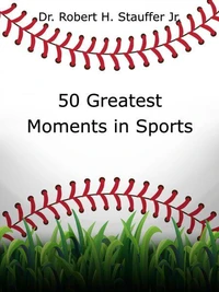 50 Greatest Moments in Sports History: