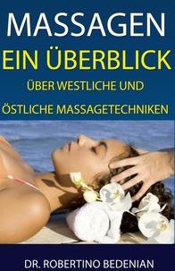 Dr. Robertino Bedenian - Massagen: Ein Überblick Über Westliche Und Östliche Massagetechniken.