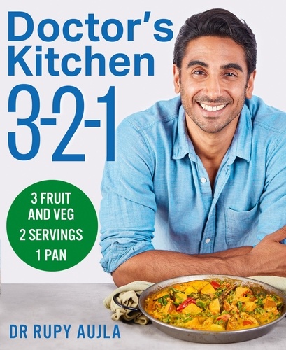 Dr Rupy Aujla - Doctor’s Kitchen 3-2-1 - 3 fruit and veg, 2 servings, 1 pan.