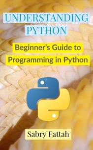  Dr Sabry Fattah - Understanding Python : Beginner's Guide to Programming.