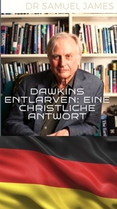  Dr Samuel James - Dawkins Entlarven: Eine Christliche Antwort - Christian Apologetics.