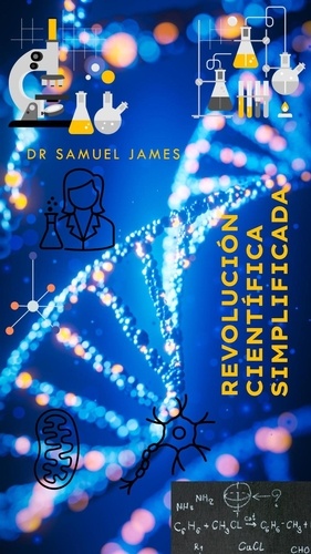  Dr Samuel James - Revolución Científica Simplificada.