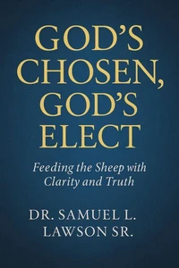 God,s Chosen God’s Elect