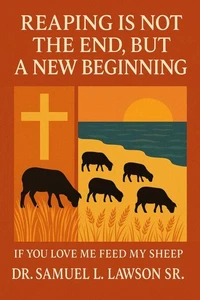 Reaping Is Not The End, But A New Beginning