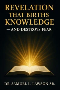 Revelation That Births Knowledge - And Restores Fear
