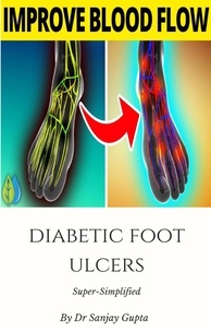  Dr Sanjay Gupta - Diabetic Foot Ulcers Super-Simplified.