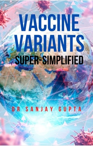  Dr Sanjay Gupta - Vaccine Variants Super-Simplified.