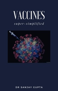  Dr Sanjay Gupta - Vaccines Super-Simplified - Super-Simplified.