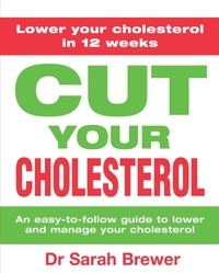 Dr Sarah Brewer - Cut Your Cholesterol - A Three-month Programme to Reducing Cholesterol.
