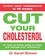 Cut Your Cholesterol. A Three-month Programme to Reducing Cholesterol