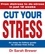 Cut Your Stress. An Easy to Follow Guide to Stress-free Living