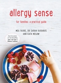 Dr Sarah Karabus et Kath Megaw - Allergy Sense - For families: a practical guide.