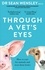 Through A Vet’s Eyes. How to care for animals and treat them better