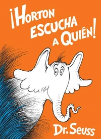 ¡Horton escucha a Quién! (Horton Hears a Who! Spanish Edition)