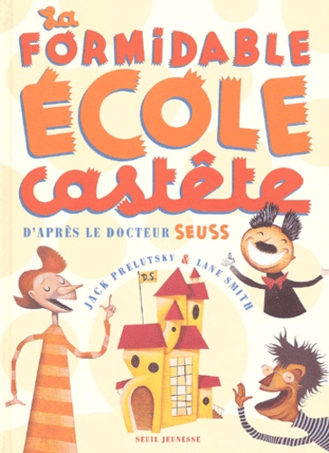  Dr. Seuss et Lane Smith - La Formidable Ecole Castete.