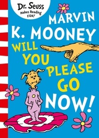 Dr. Seuss - Marvin K. Mooney Will You Please Go Now?.