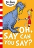 Dr. Seuss - Oh Say You Can Say.