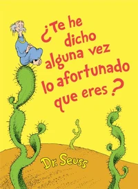 ¿Te he dicho alguna vez lo afortunado que eres? (Did I Ever Tell You How Lucky You Are Spanish Edition)