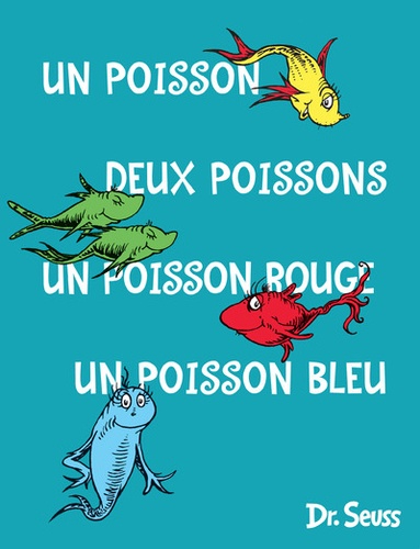  Dr. Seuss - Un poisson deux poisson un poisson rouge un poisson bleu.