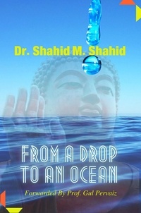  Dr. Shahid M Shahid - From A Drop To An Ocean.