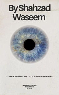 Easy &amp; conceptual clinical Ophthalmology for Undergraduates &amp;. above by Prof. Shahzad Waseem
