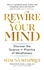 Rewire Your Mind. Discover the science and practice of mindfulness