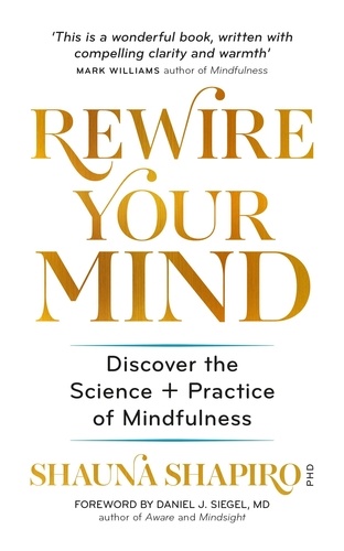 Rewire Your Mind. Discover the science and practice of mindfulness