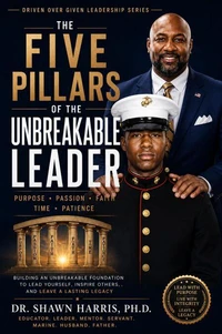 THE FIVE PILLARS OF THE UNBREAKABLE LEADER
